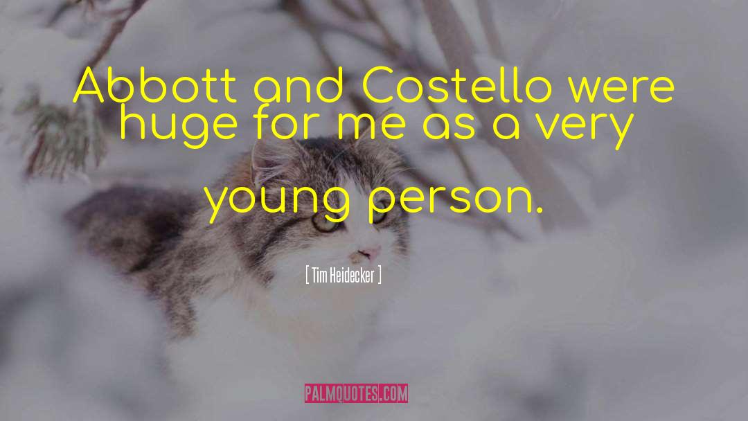 Tim Heidecker Quotes: Abbott and Costello were huge