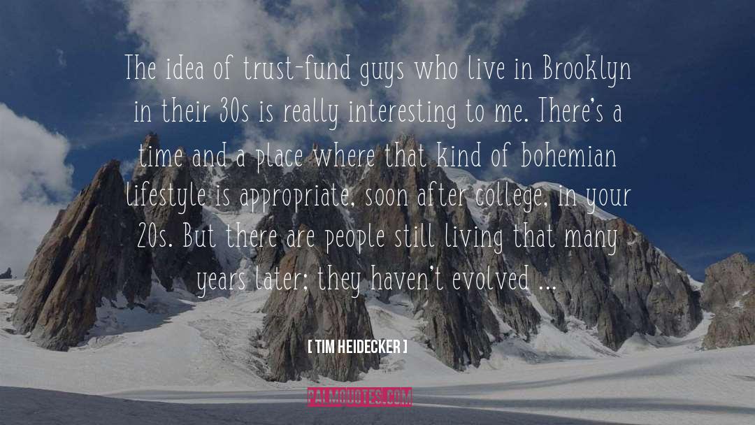 Tim Heidecker Quotes: The idea of trust-fund guys