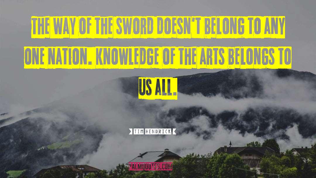 Tim Hendrick Quotes: The way of the sword