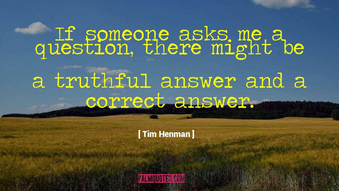 Tim Henman Quotes: If someone asks me a