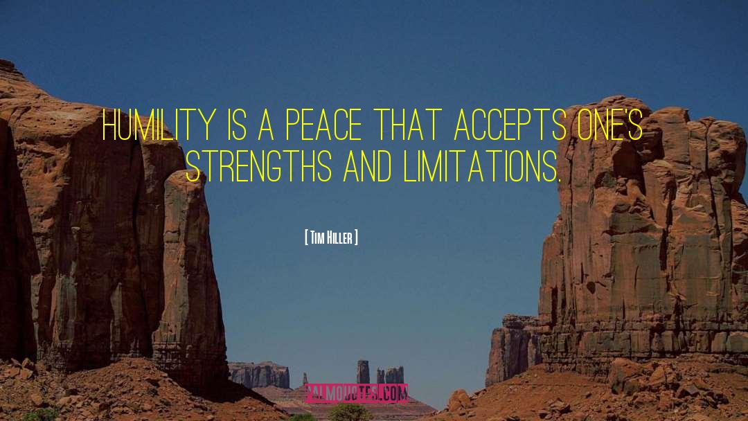 Tim Hiller Quotes: Humility is a peace that