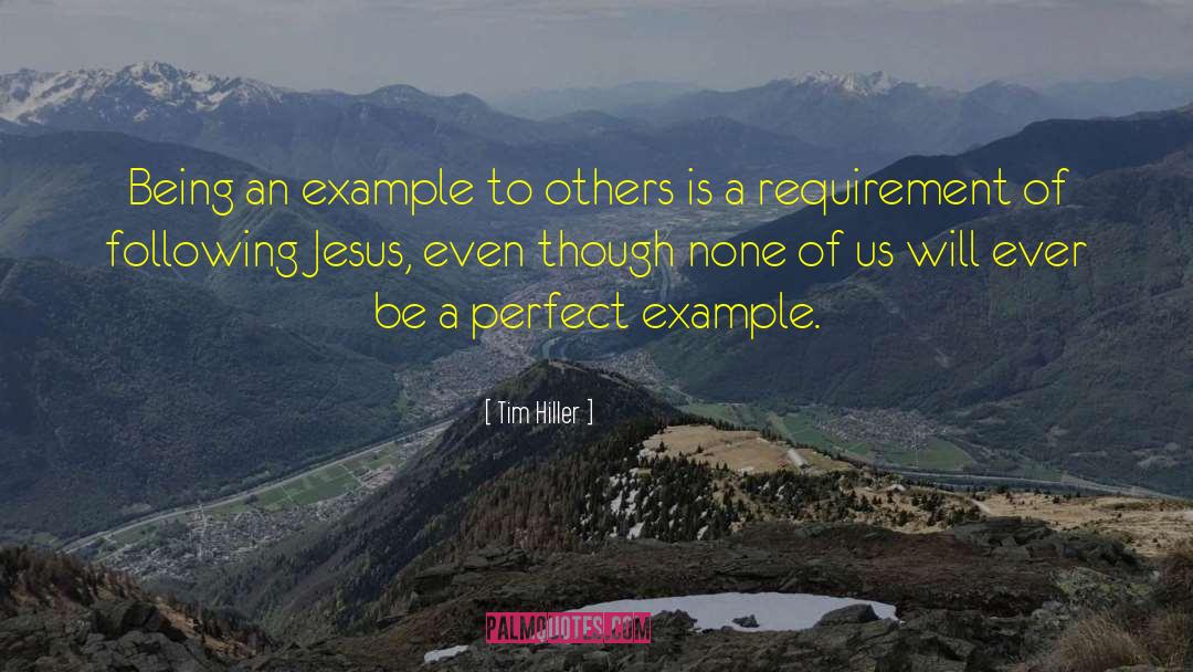 Tim Hiller Quotes: Being an example to others