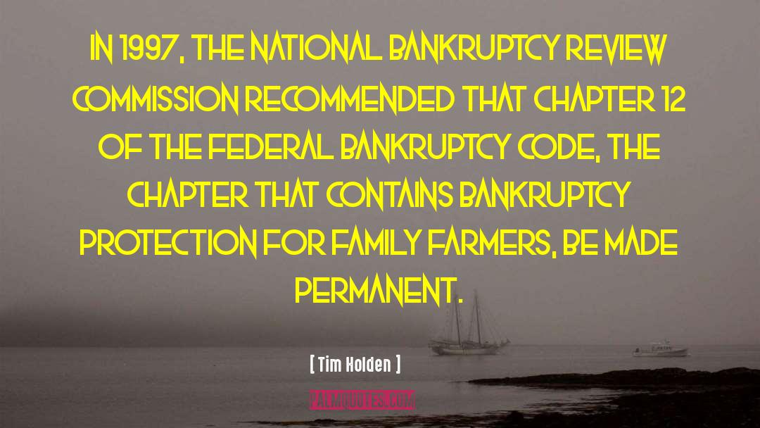 Tim Holden Quotes: In 1997, the National Bankruptcy