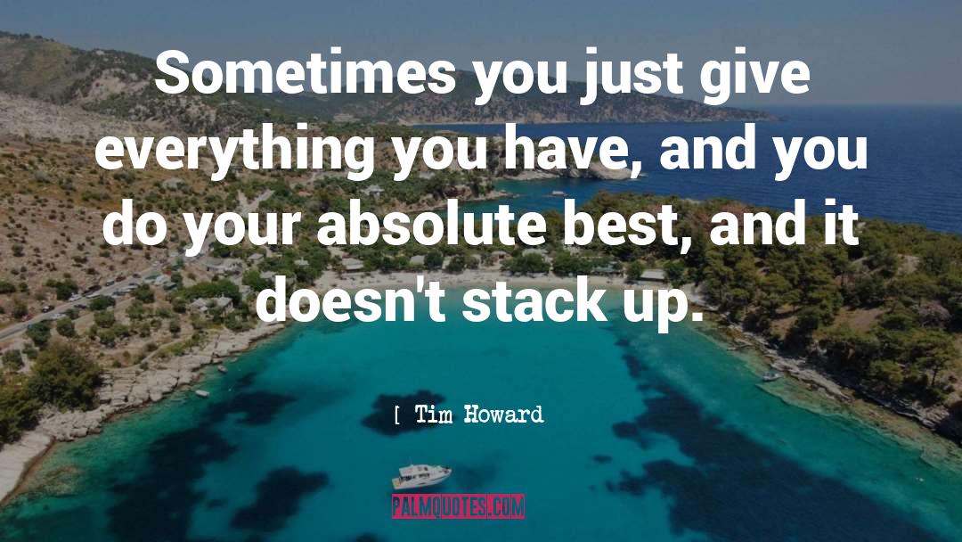 Tim Howard Quotes: Sometimes you just give everything