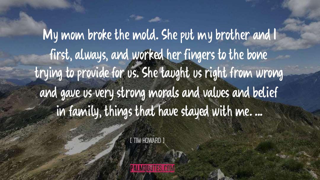 Tim Howard Quotes: My mom broke the mold.
