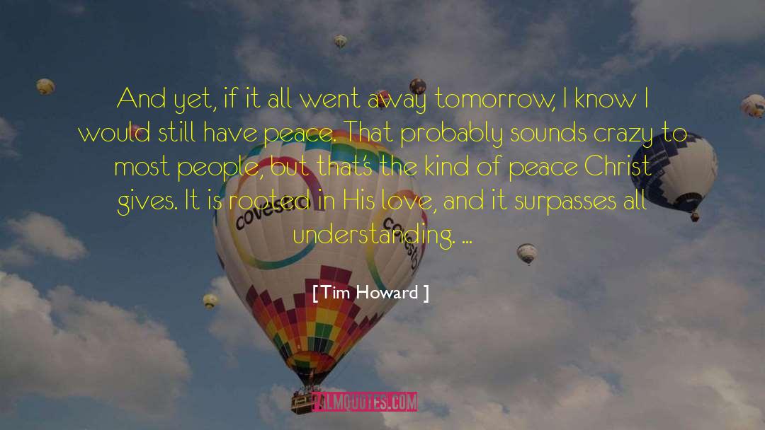 Tim Howard Quotes: And yet, if it all