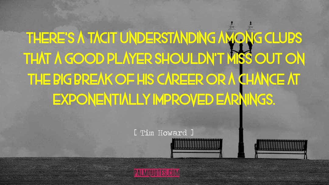 Tim Howard Quotes: There's a tacit understanding among