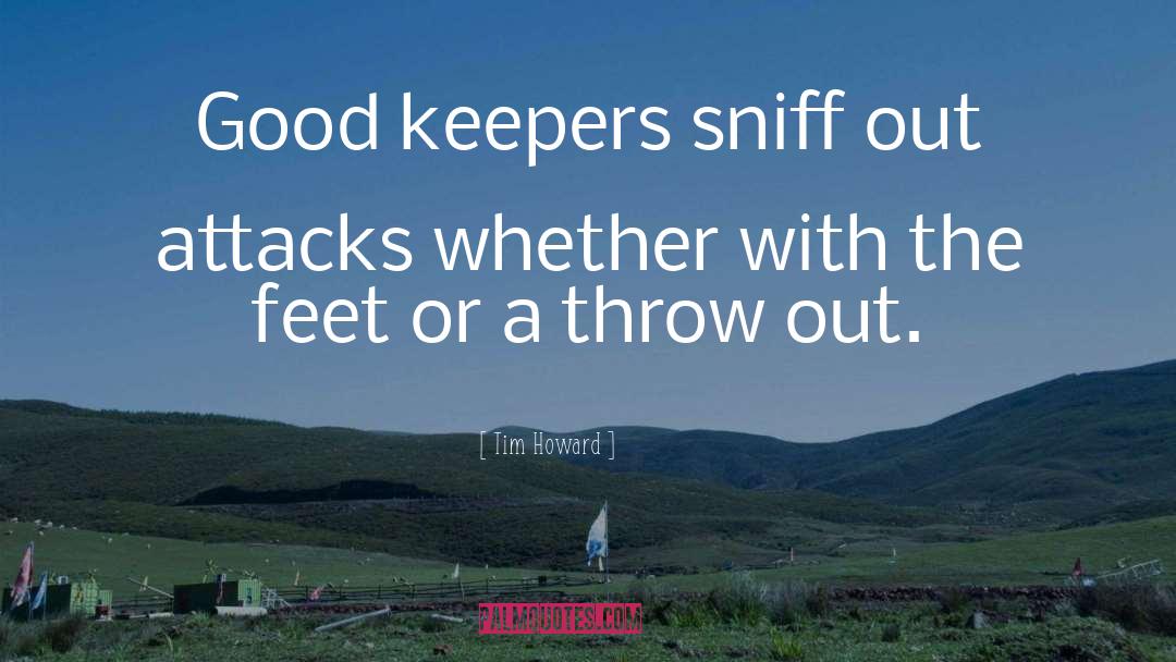 Tim Howard Quotes: Good keepers sniff out attacks