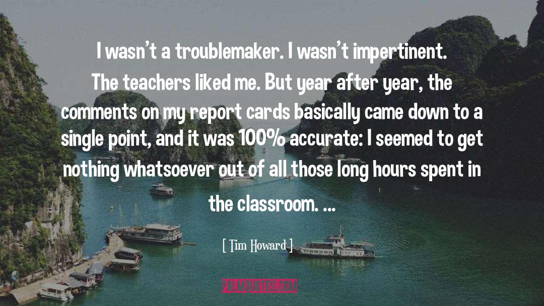 Tim Howard Quotes: I wasn't a troublemaker. I