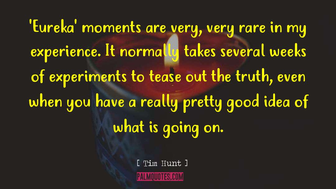 Tim Hunt Quotes: 'Eureka' moments are very, very