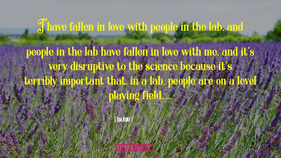 Tim Hunt Quotes: I have fallen in love