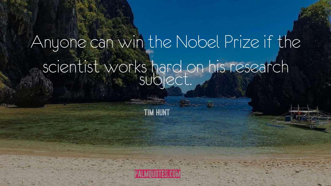 Tim Hunt Quotes: Anyone can win the Nobel