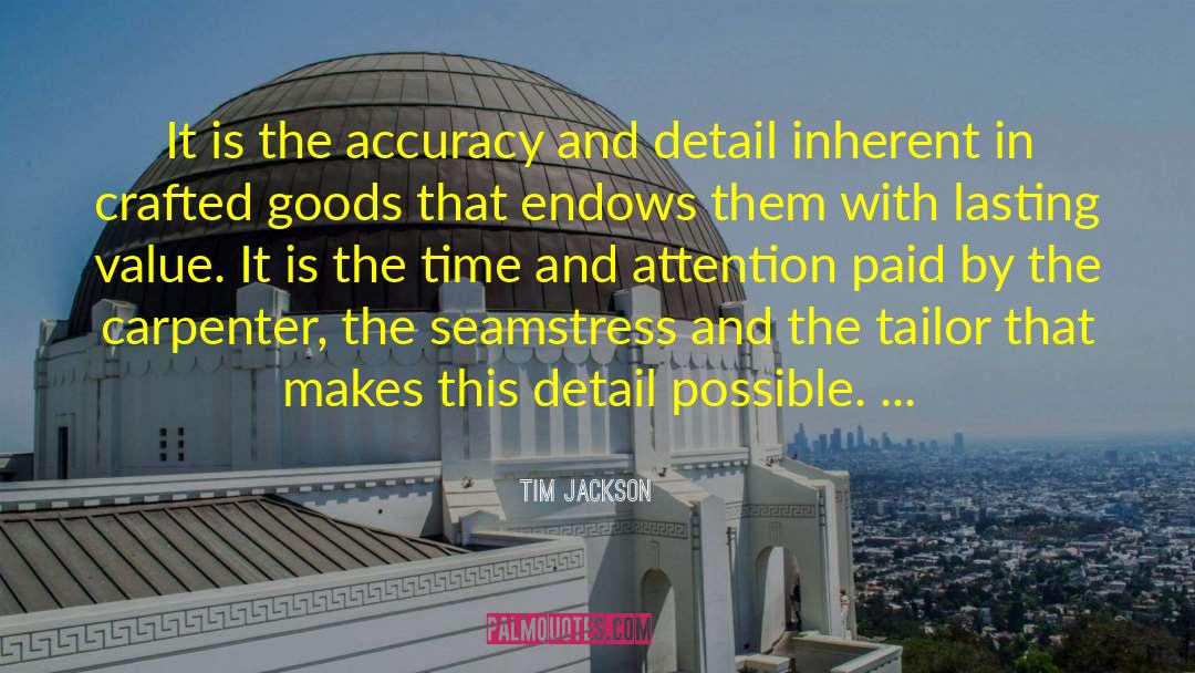 Tim Jackson Quotes: It is the accuracy and