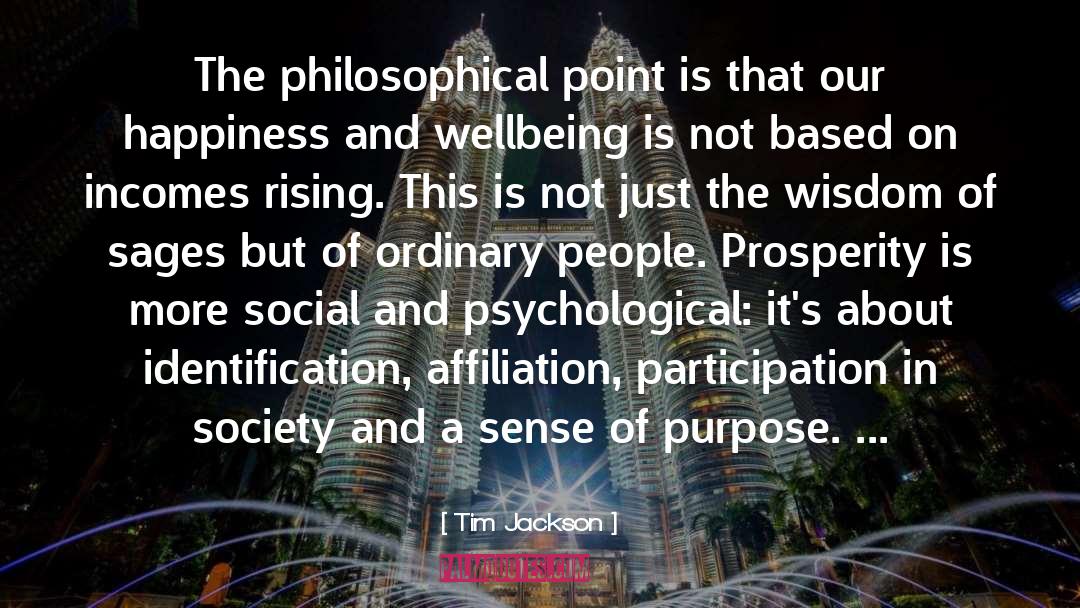 Tim Jackson Quotes: The philosophical point is that