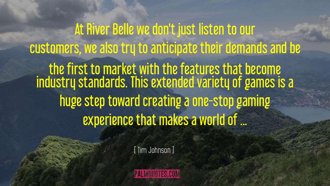 Tim Johnson Quotes: At River Belle we don't