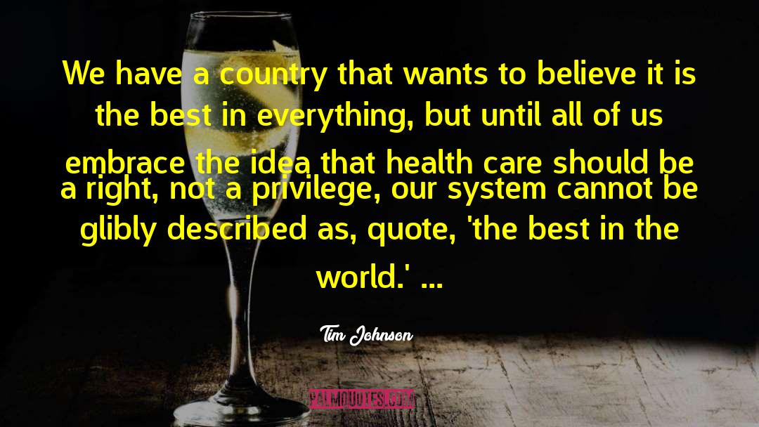 Tim Johnson Quotes: We have a country that