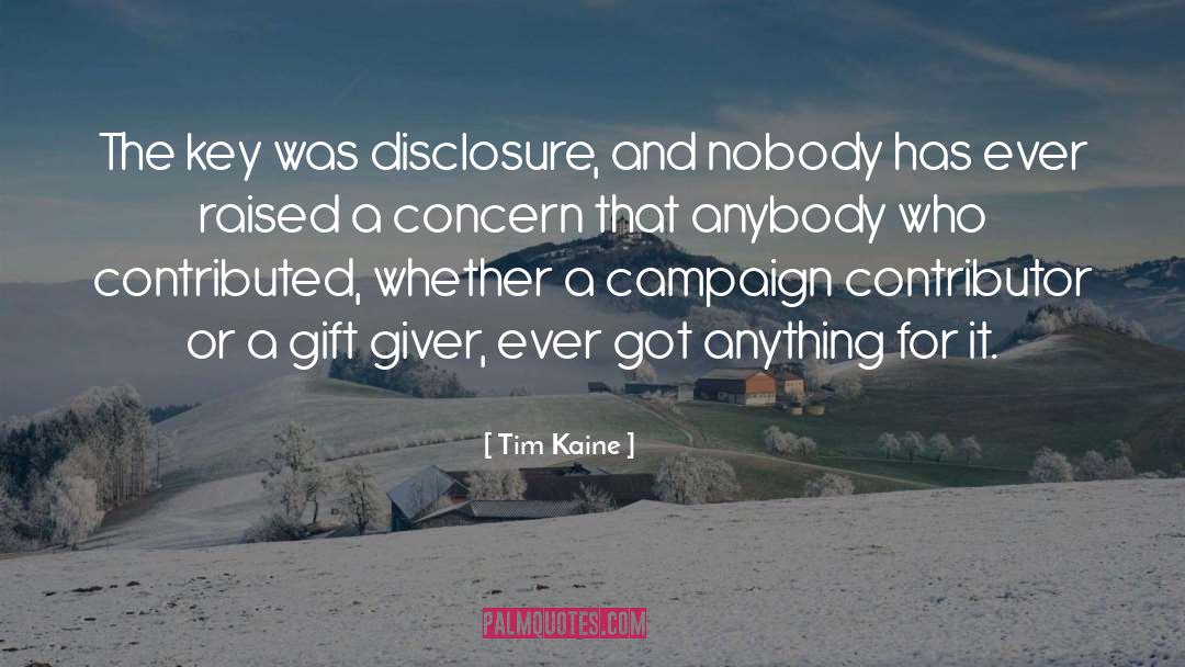 Tim Kaine Quotes: The key was disclosure, and