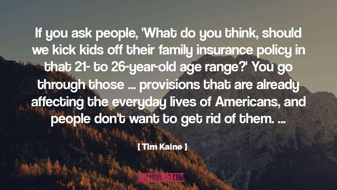Tim Kaine Quotes: If you ask people, 'What