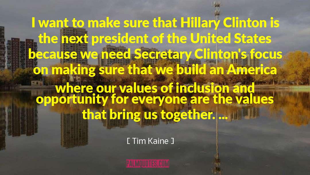 Tim Kaine Quotes: I want to make sure