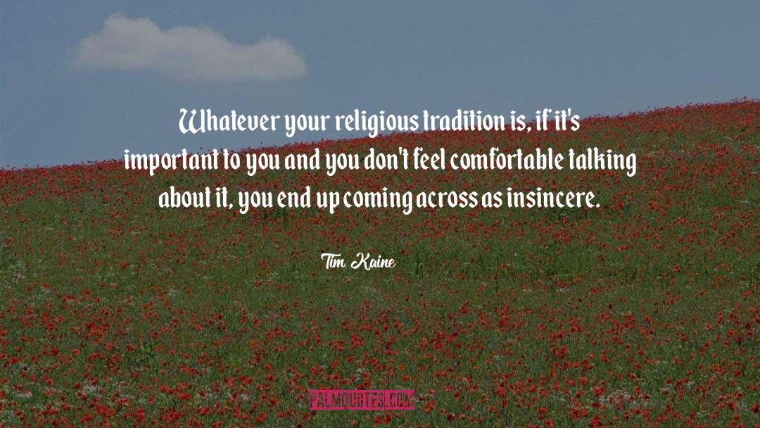 Tim Kaine Quotes: Whatever your religious tradition is,