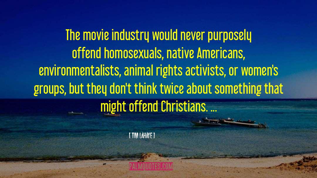 Tim LaHaye Quotes: The movie industry would never