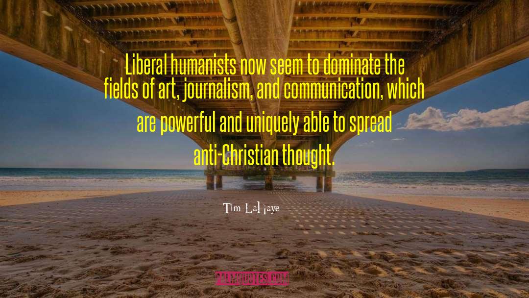 Tim LaHaye Quotes: Liberal humanists now seem to