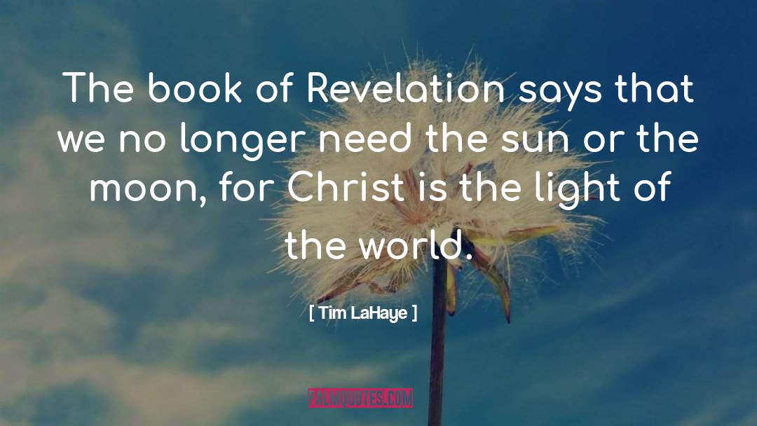Tim LaHaye Quotes: The book of Revelation says
