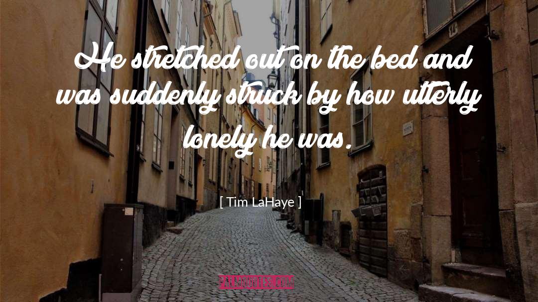 Tim LaHaye Quotes: He stretched out on the