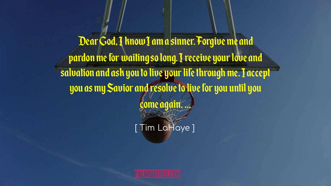 Tim LaHaye Quotes: Dear God, I know I