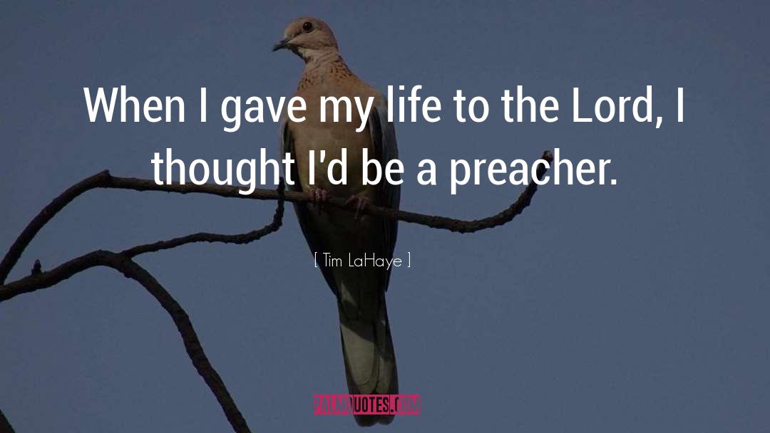 Tim LaHaye Quotes: When I gave my life