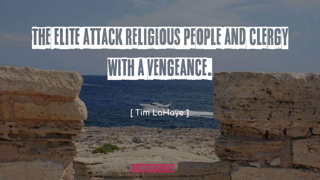 Tim LaHaye Quotes: The elite attack religious people