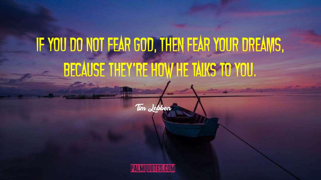 Tim Lebbon Quotes: If you do not fear