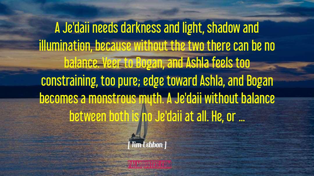 Tim Lebbon Quotes: A Je'daii needs darkness and