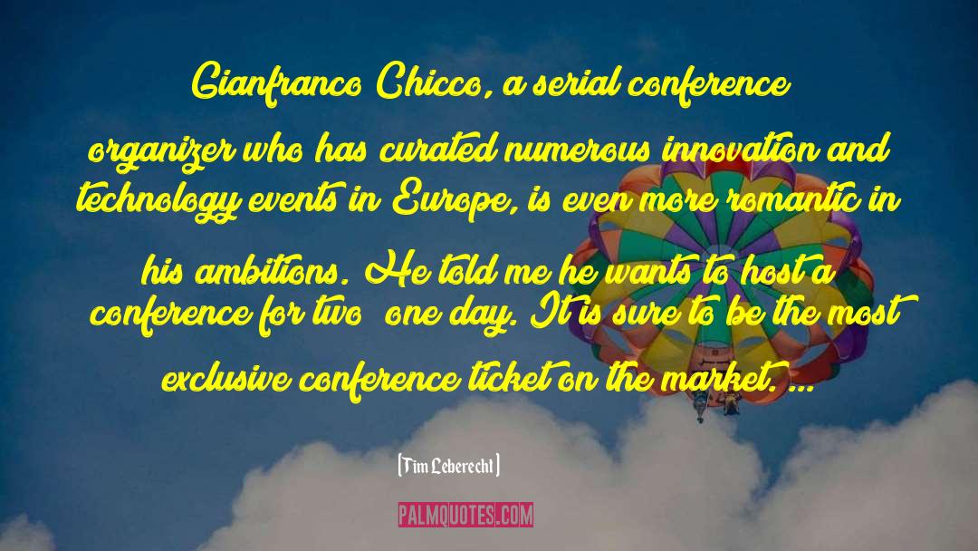 Tim Leberecht Quotes: Gianfranco Chicco, a serial conference