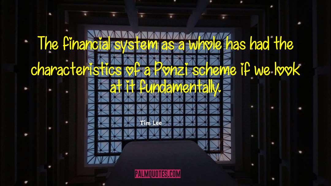 Tim Lee Quotes: The financial system as a