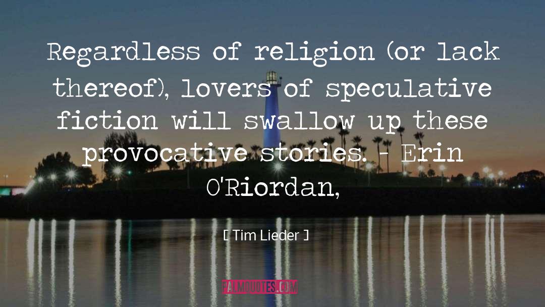 Tim Lieder Quotes: Regardless of religion (or lack