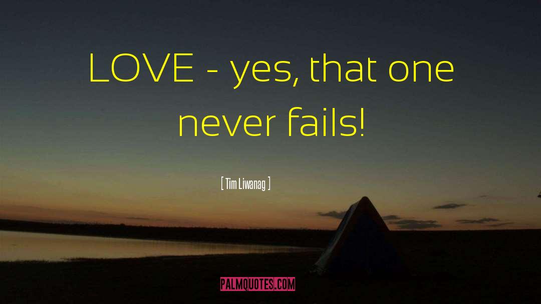 Tim Liwanag Quotes: LOVE - yes, that one