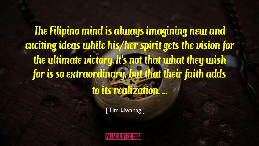 Tim Liwanag Quotes: The Filipino mind is always