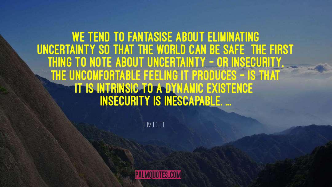 Tim Lott Quotes: We tend to fantasise about