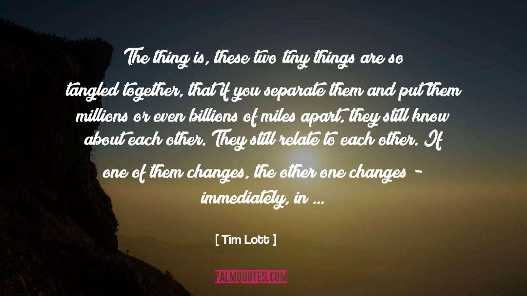 Tim Lott Quotes: The thing is, these two