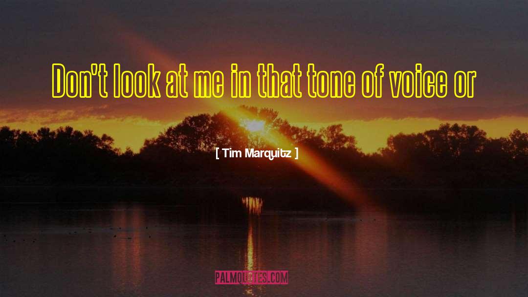 Tim Marquitz Quotes: Don't look at me in
