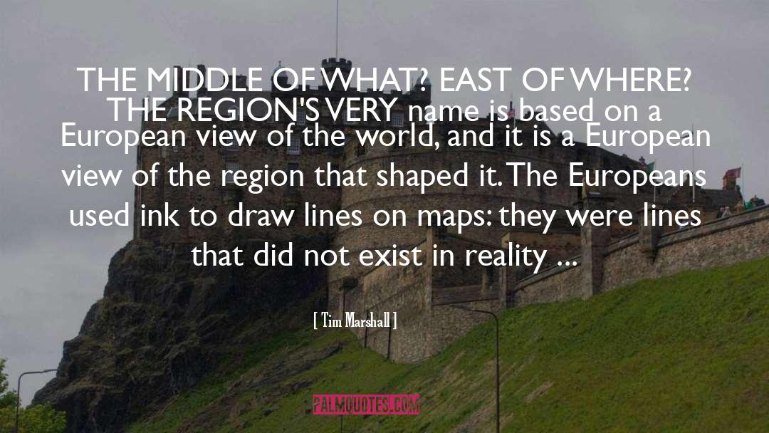 Tim Marshall Quotes: THE MIDDLE OF WHAT? EAST