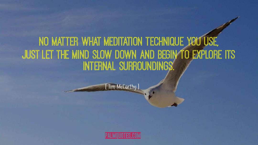 Tim McCarthy Quotes: No matter what meditation technique