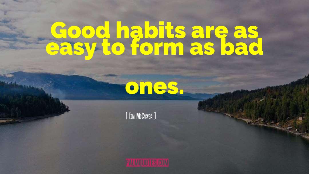 Tim McCarver Quotes: Good habits are as easy