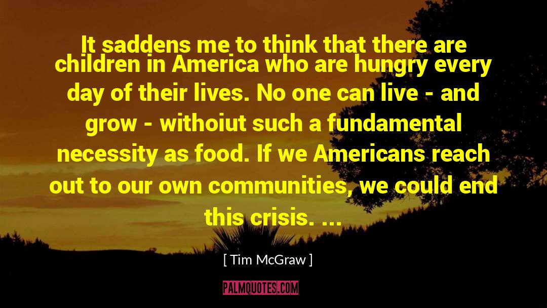 Tim McGraw Quotes: It saddens me to think