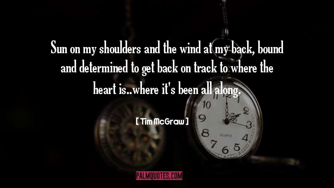 Tim McGraw Quotes: Sun on my shoulders and