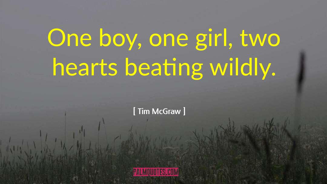 Tim McGraw Quotes: One boy, one girl, two