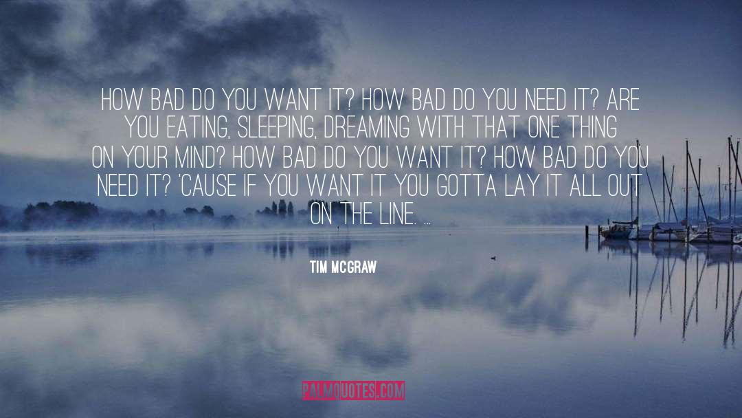 Tim McGraw Quotes: How bad do you want