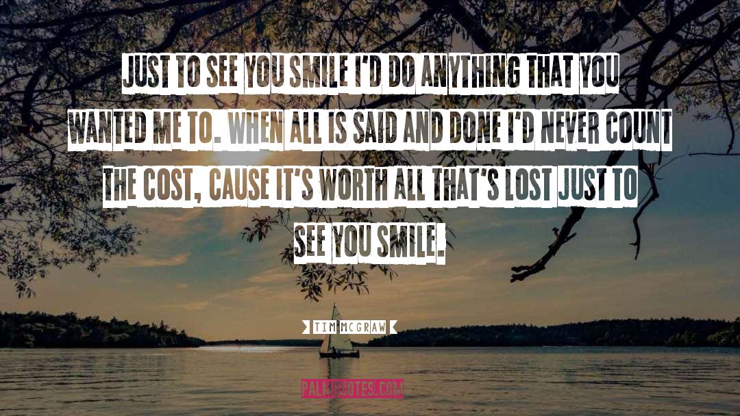 Tim McGraw Quotes: Just to see you smile