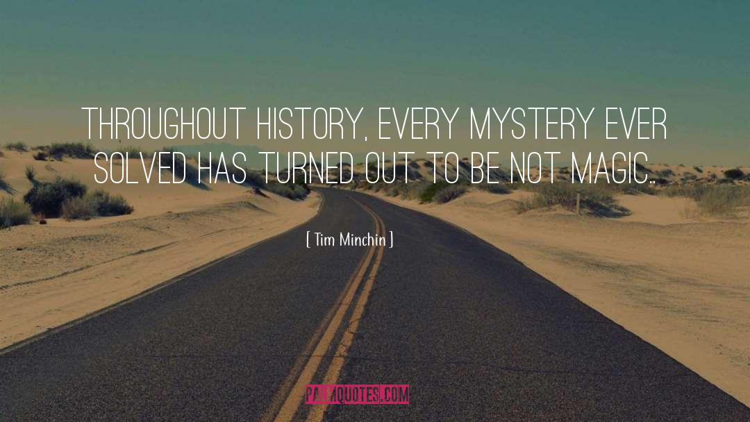 Tim Minchin Quotes: Throughout history, every mystery ever